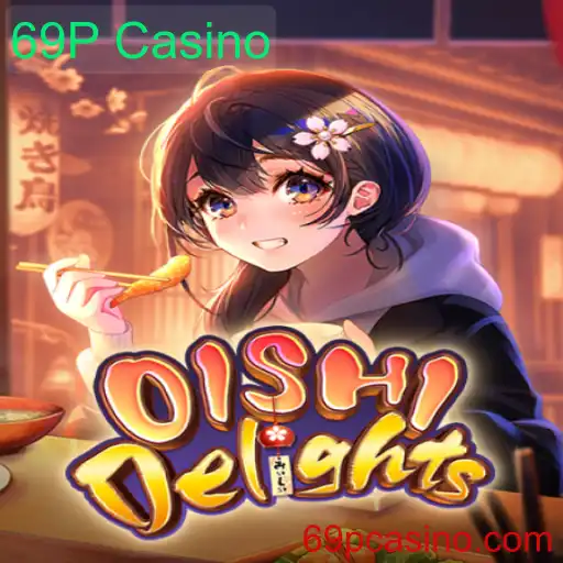 Descubra OishiDelights: A Nova Sensação do 69P Casino
