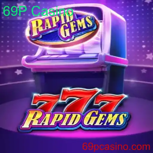 Conheça RapidGems777 no 69P Casino: Um Guia Completo para Jogadores